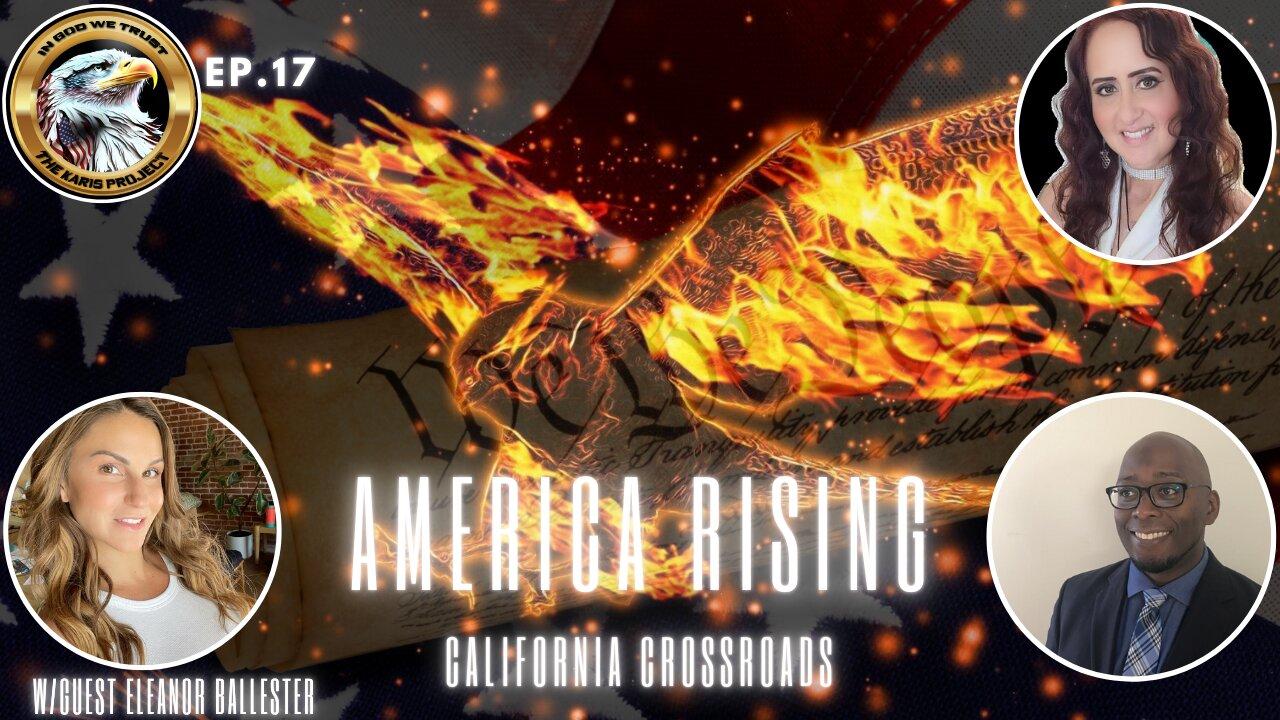 Ep. 17 – America Rising: California Crossroads - SHOCKING CLAIMS UNCOVERED!