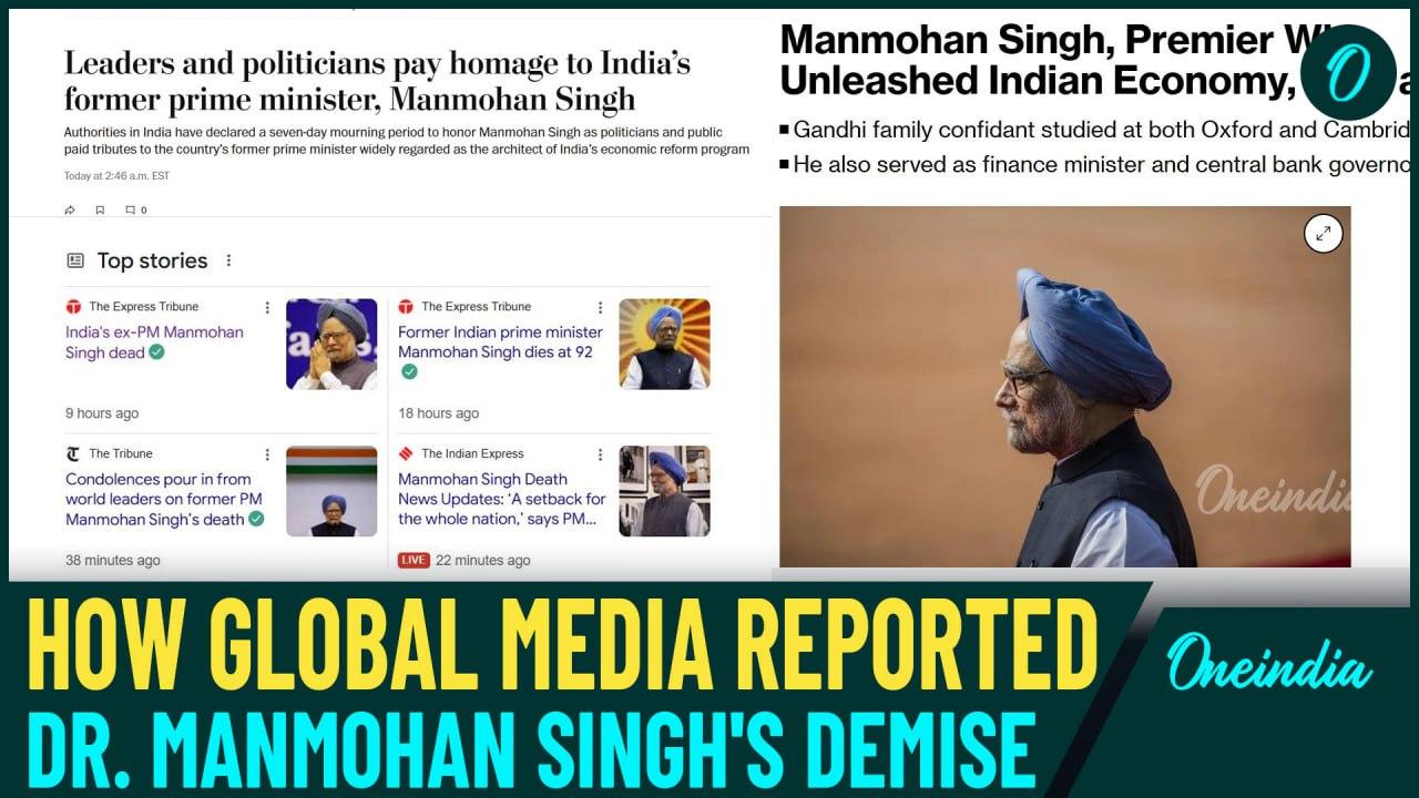 Manmohan Singh's Death: Global Media Tributes as 'Reluctant King' & 'Architect of Economic Reforms'