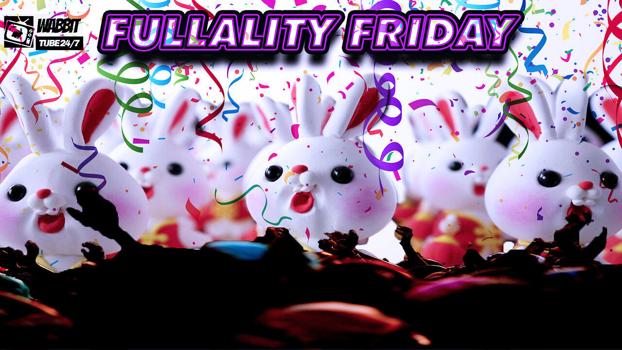 FULLALITY FRIDAY/SATURDAY: For The Wabbits! | Open Panel #wabbittubenetwork #sizzwabbit #kingsizz