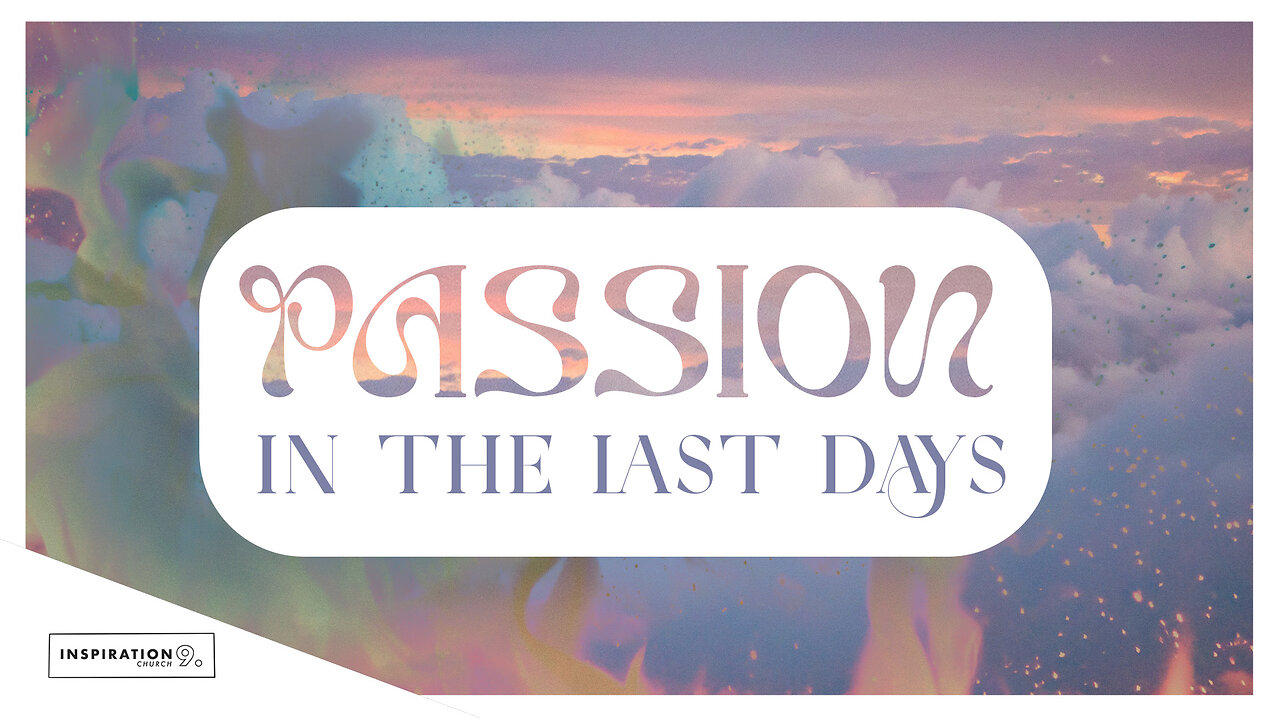 Passion in the Last Days // December 29, 2024