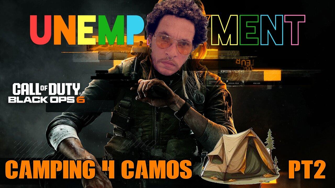 UNEMPLOYMENT is 🔴LIVE!  Camping 4 Camos - Ducking strays & Catching L's - COD