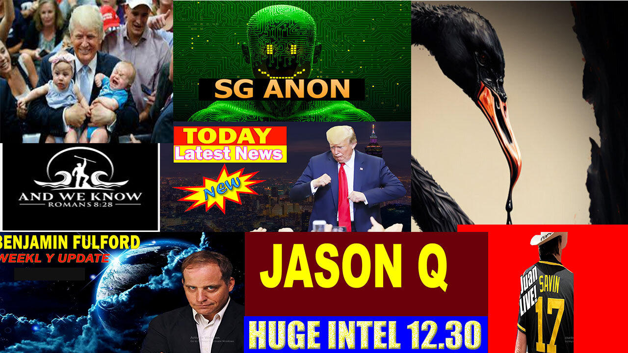 SG ANON, X22 REPORT, Judy Byington, Juan O savin, Nino, Charlie, Benjamin Fulford,  STREAM 12.30