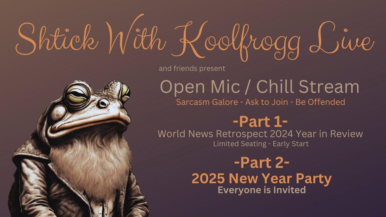 Shtick With Koolfrogg Live - World News Retrospect, Year in Review - 2025 New Year Party -