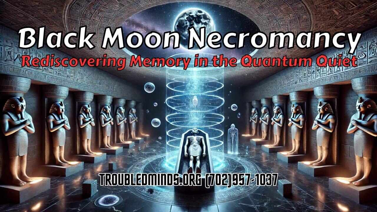 Black Moon Necromancy - Rediscovering Memory in the Quantum Quiet