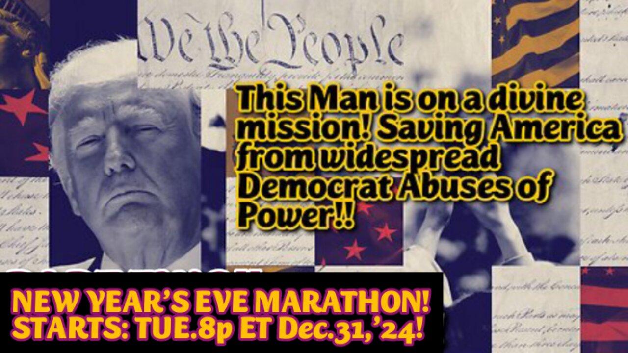 REBOOTED '25 NEW YEARS MARATHON! DON TRUMP IS A MAN ON A MISSION! ENDING DEMOCRAT ABUSE OF POWER.