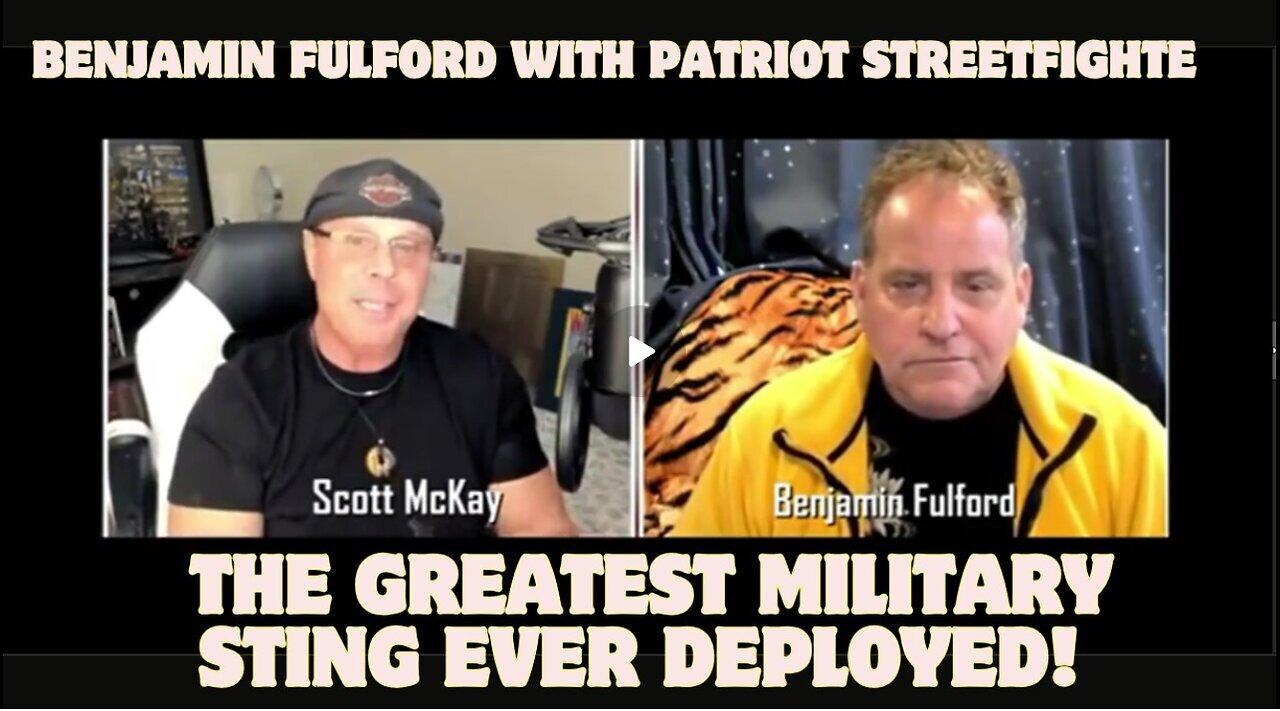 Benjamin Fulford With Patriot Streetfighter- The Greatest Military Sting Ever Deployed! Get Ready!