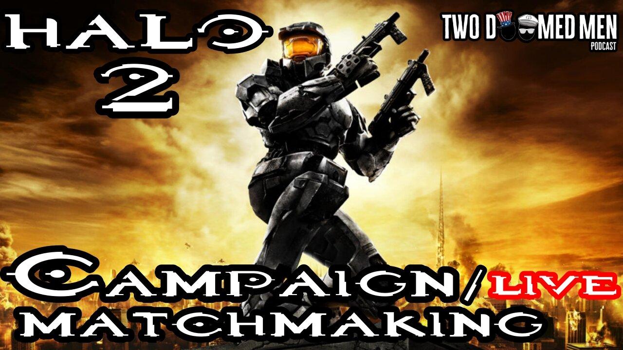 Halo 2 Campaign & Matchmacking LIVE