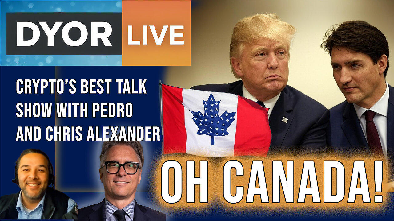 DYOR Live: Trump Wants to Buy Canada? Will he use Bitcoin?