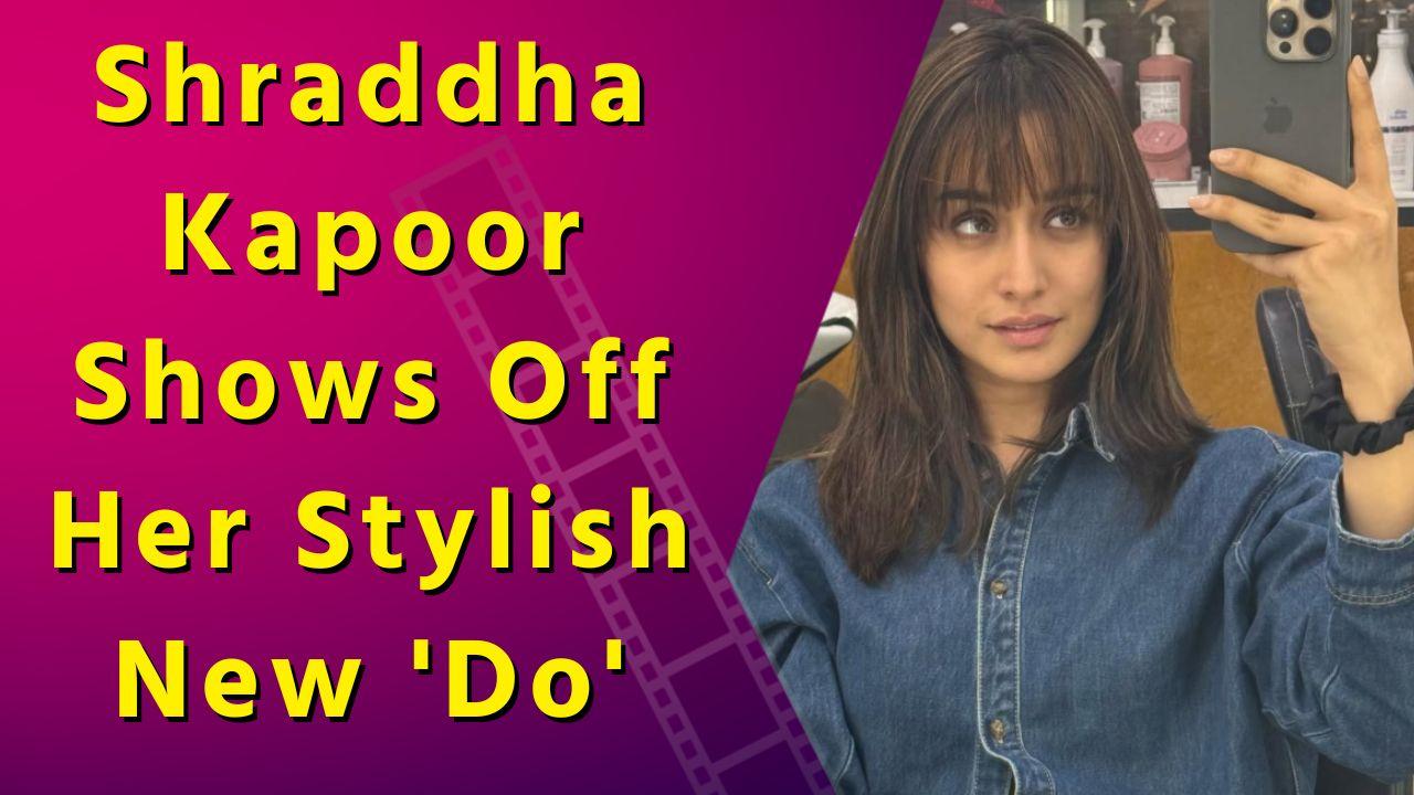 Shraddha Kapoor's Fresh New Hairstyle is a Total Game-Changer