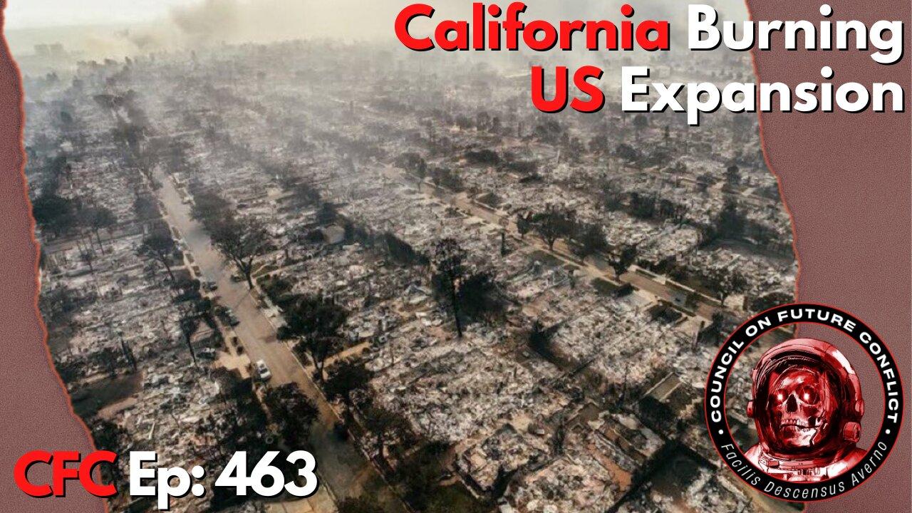 Council on Future Conflict Episode 463: California Burning, US Expansion