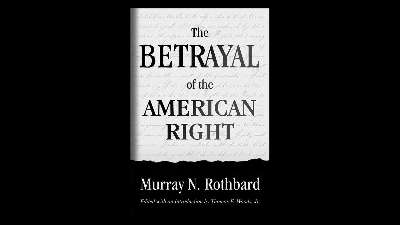 132. Review: The Betrayal of the American Right by Murray Rothbard