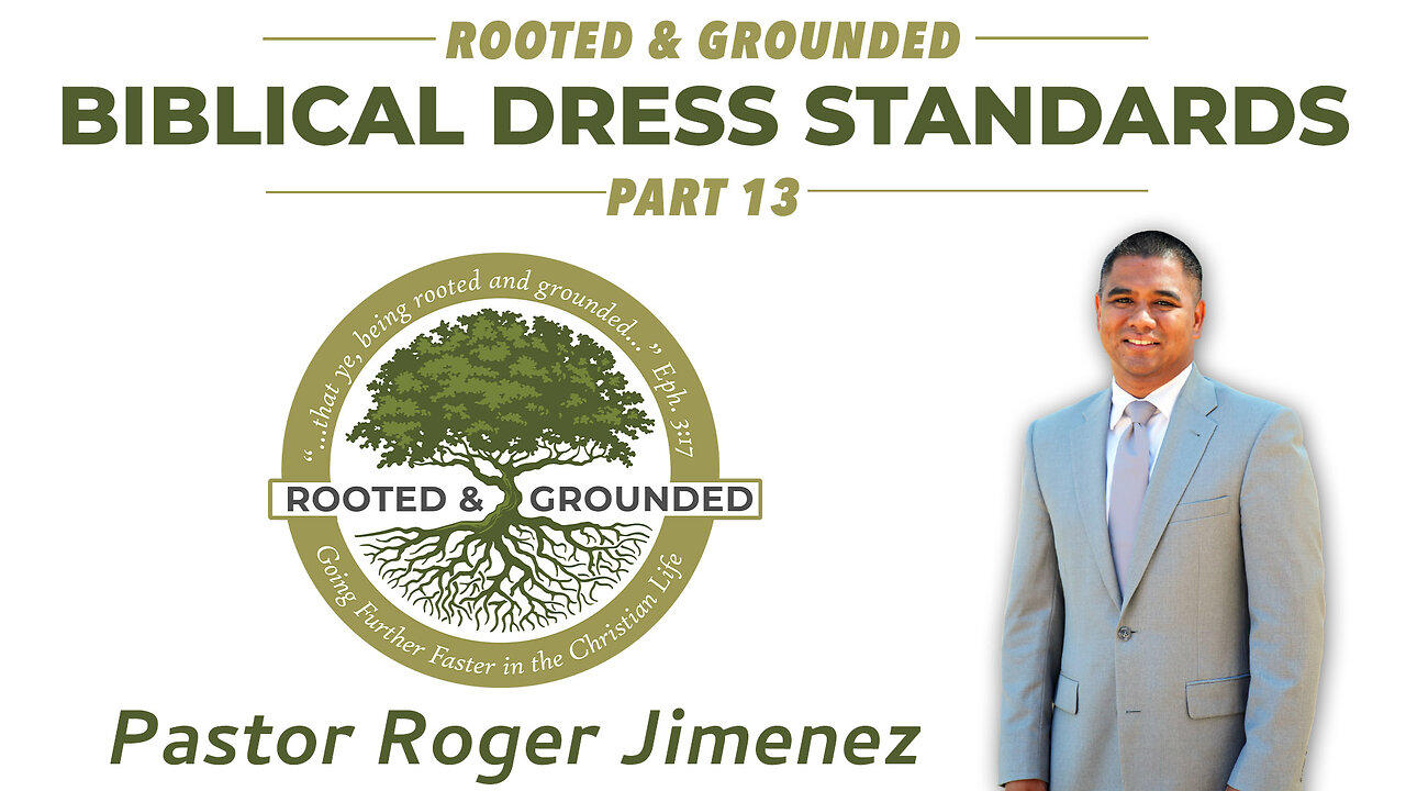 Biblical Dress Standards (Rooted & Grounded - Part 13) | Pastor Roger Jimenez