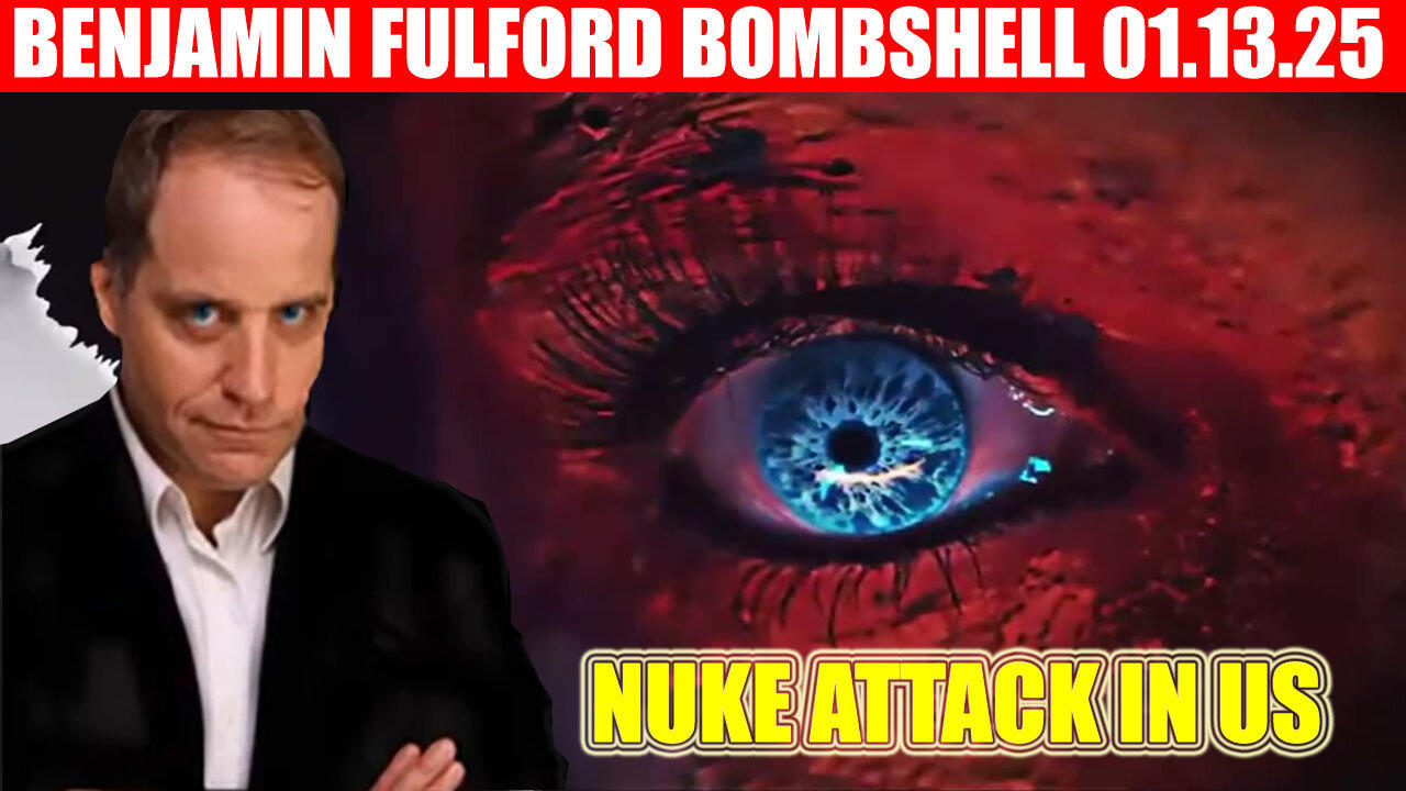 BENJAMIN FULFORD SHOCKING NEWS 01.13.2025 🔴 THE MOST MASSIVE ATTACK IN THE WOLRD HISTORY, NUKE ATTACK IN US, TRUMP GOT'E