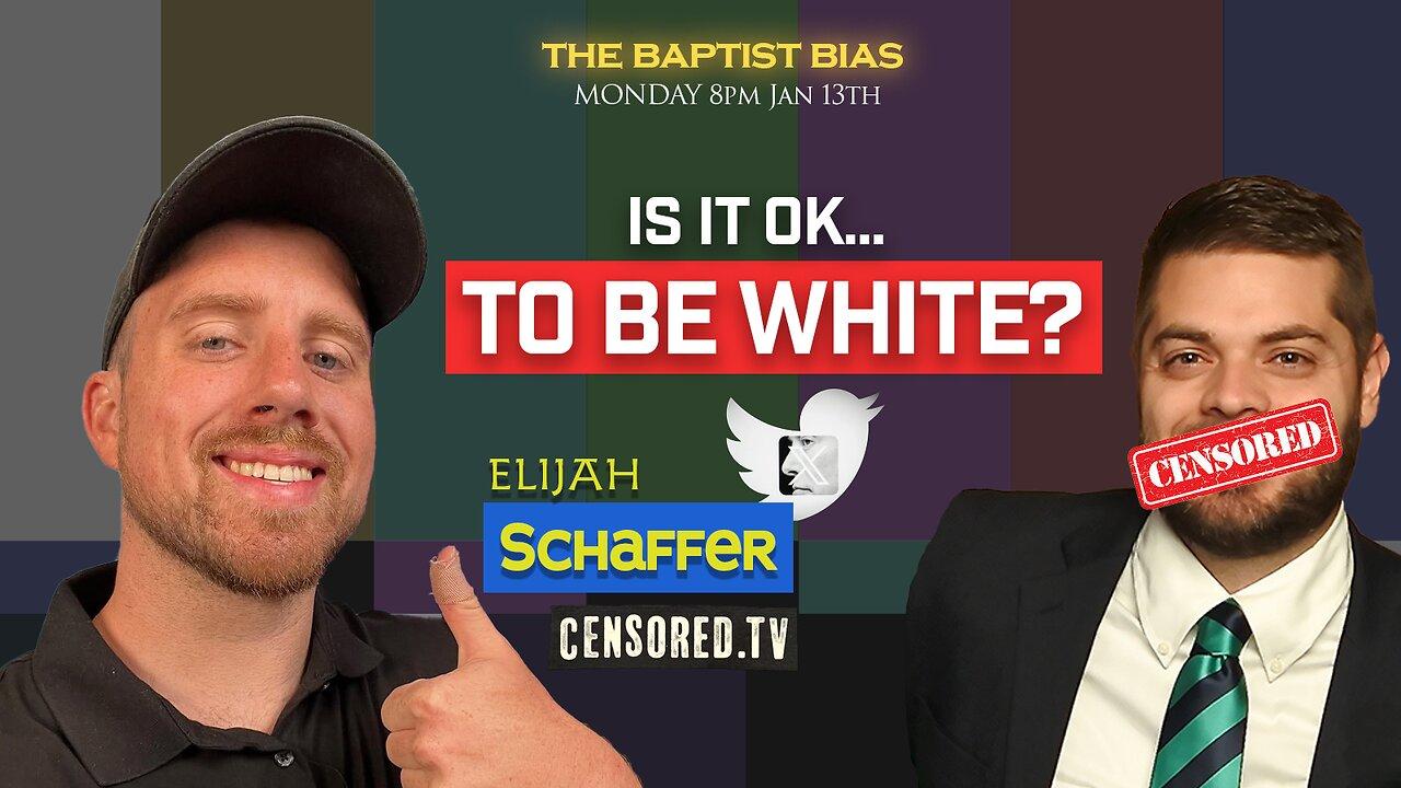 Is it OK... TO BE WHITE? | Guest: Elijah Schaffer - The Baptist Bias