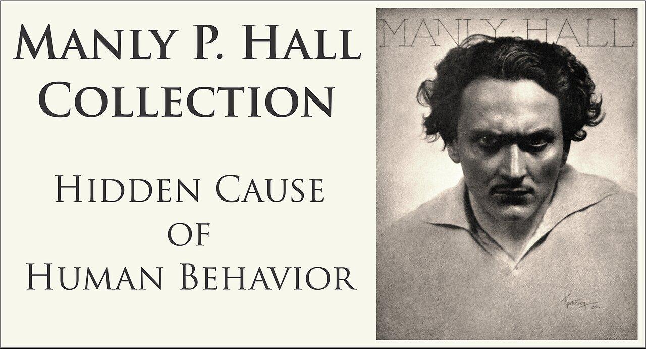 Manly P. Hall | Hidden Cause of Human Behavior