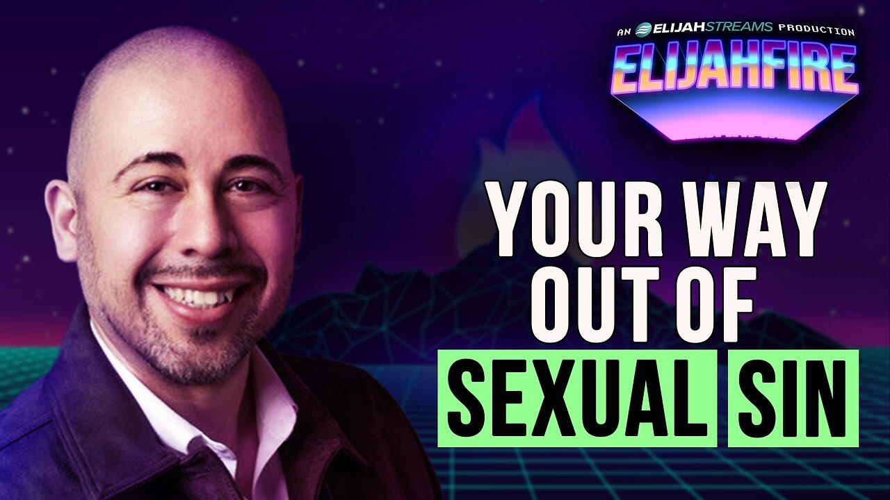 YOUR WAY OUT OF SEXUAL SIN ElijahFire: Ep. 561 – CHRISTIAN LENTY