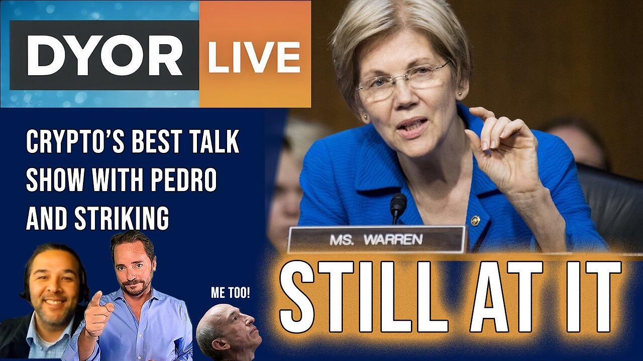 DYOR Live: Sen. Elizabeth Warren. Why is she still ATTACKING Crypto?