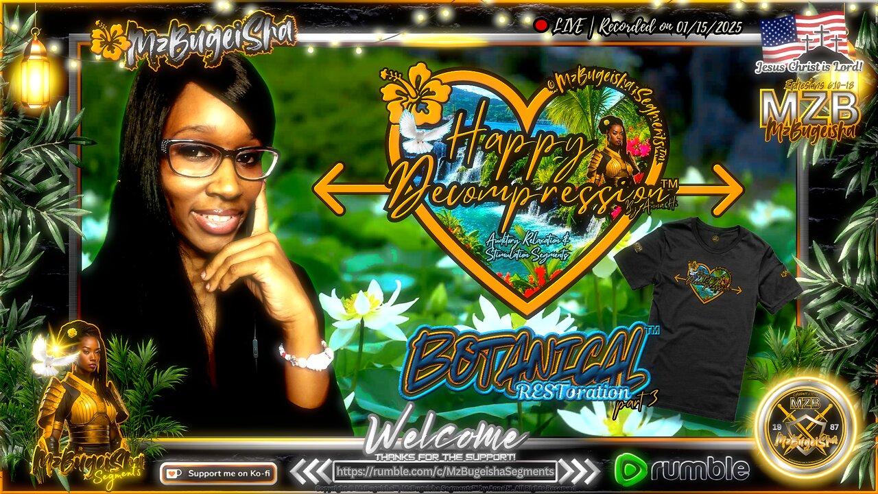 💛MZB Tingz™💛 "Botanical RESToration™" by Anna H. ✝️🕊️ | Rec.-01/15/2025 | (Relax) [🔴rumLIVE#15] 