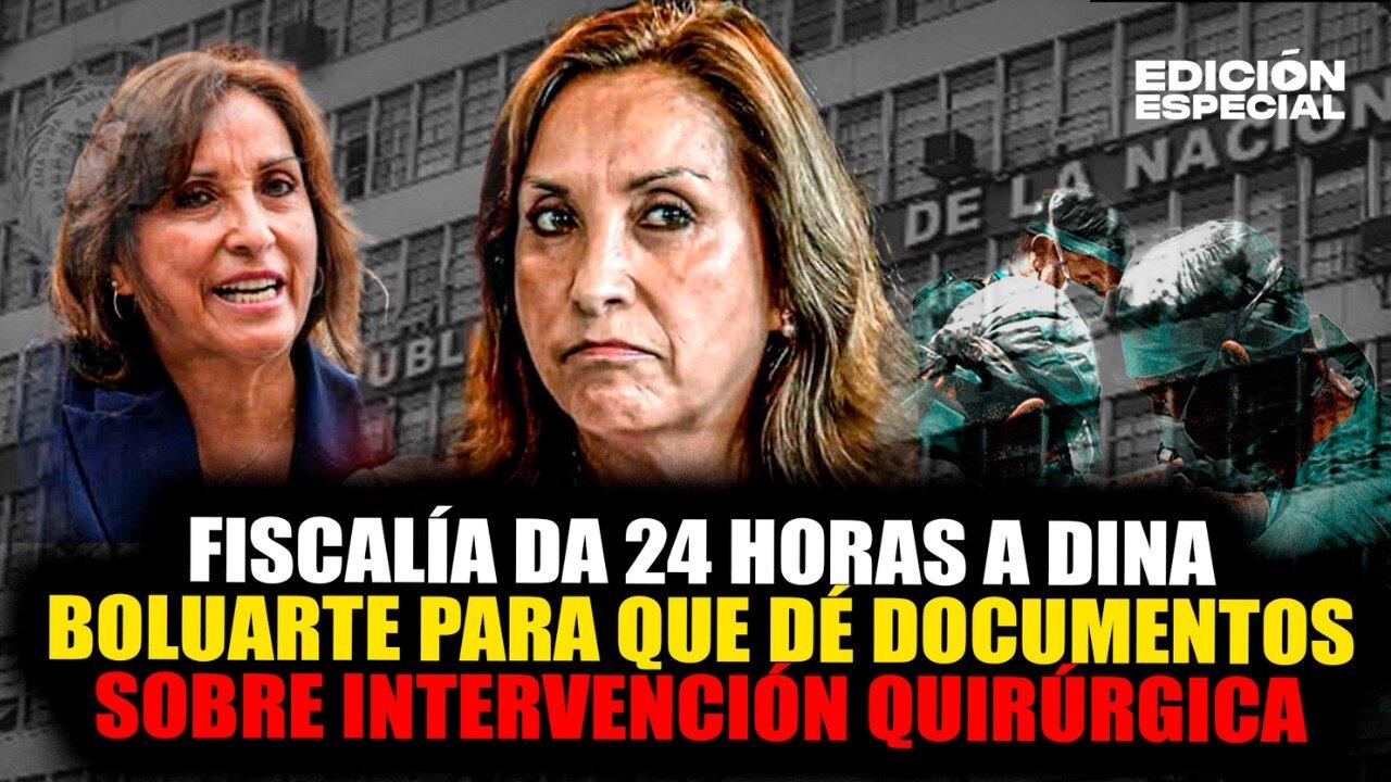 #EnVivo Dina Boluarte: Fiscalía le da 24 horas para que dé documentos sobre intervención quirúrgica