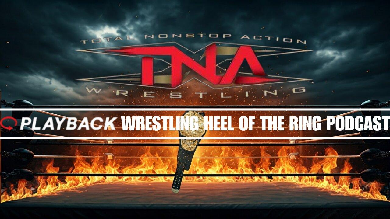 TNA IMPACT ZONE WRESTLING HEEL OF THE RING PODCAST Live WATCH ALONG