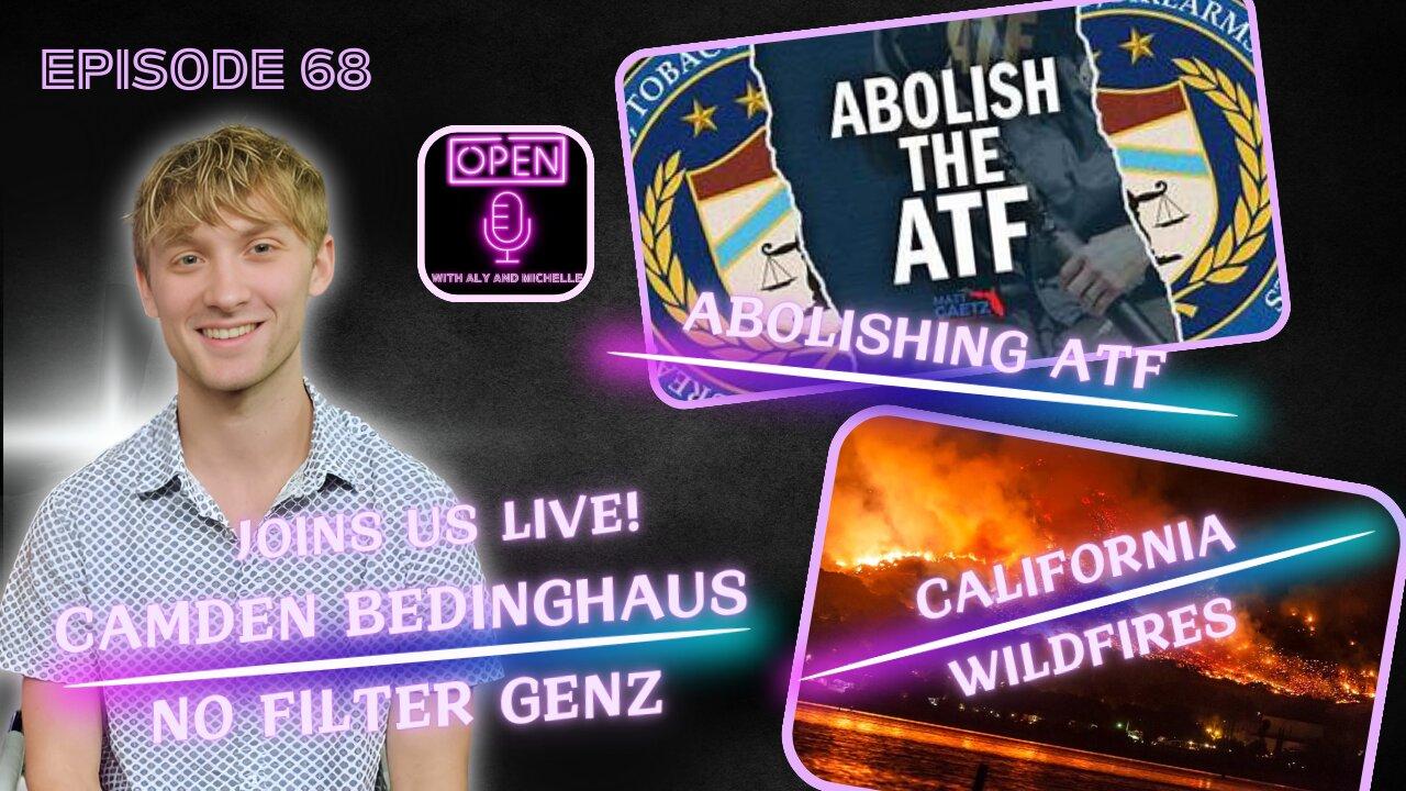 EP. 68 | California Wildfires, Abolishing the ATF, and Camden Bedinghaus Joins Us LIVE!