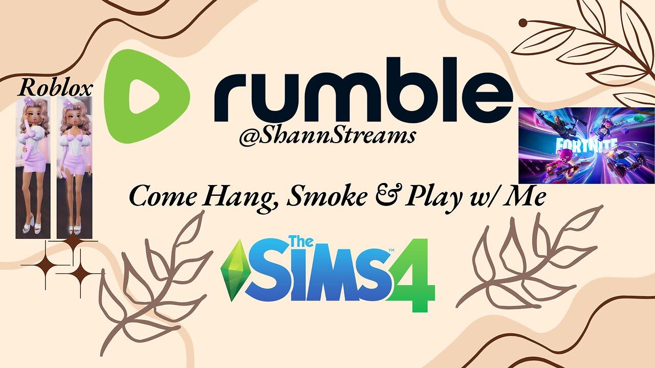 Come Hang! 420 Friendly! ROBLOX! FORTNITE! SIMS!