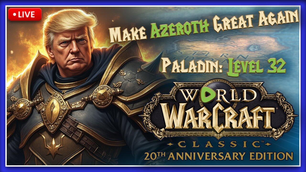 WoW Classic | Paladin Level 32 | Highly opinionated Scotsman Makes Azeroth Great Again