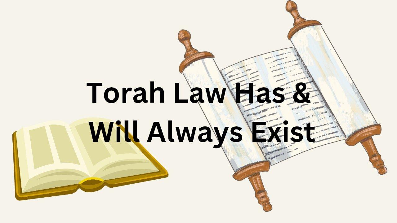 Torah Law Has & Will Always Exist