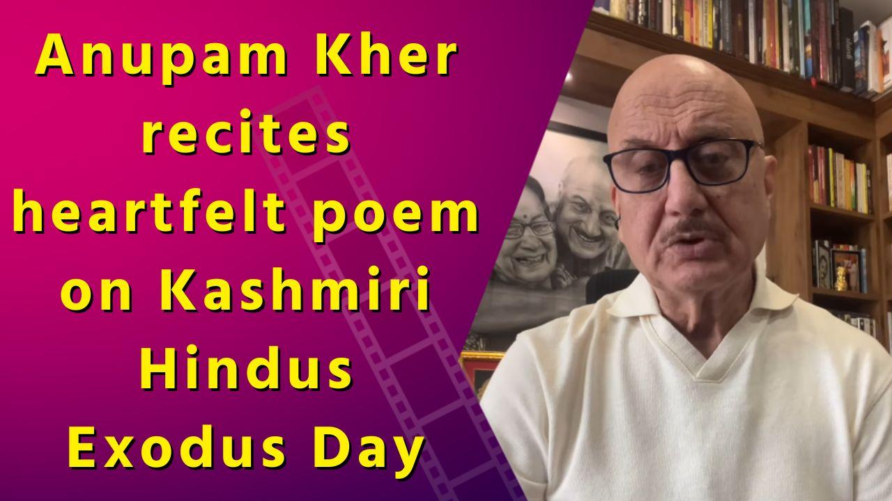 Anupam Kher Pays Tribute to Kashmiri Hindus with Emotional Poem'