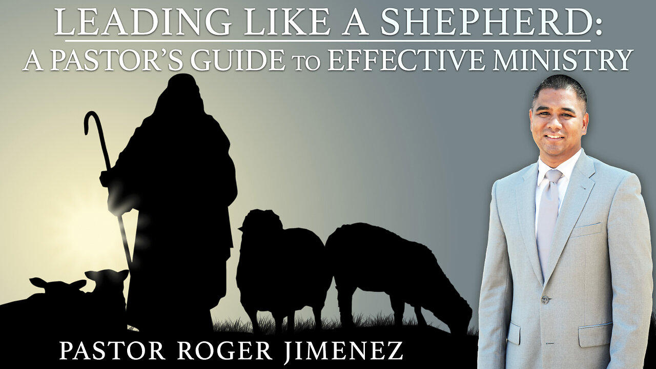 Leading Like a Shepherd: A Pastor's Guide to Effective Ministry | Pastor Roger Jimenez