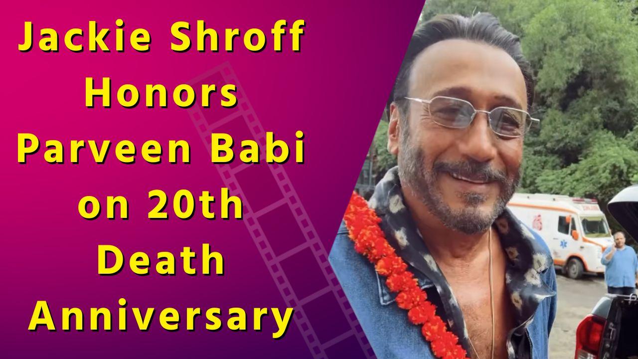 Jackie Shroff Pays Heartfelt Tribute to Parveen Babi on 20th Death Anniversary