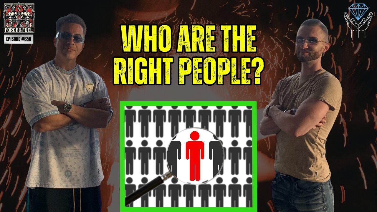 Who Are The Right People? | Forge & Fuel - Ep. #650