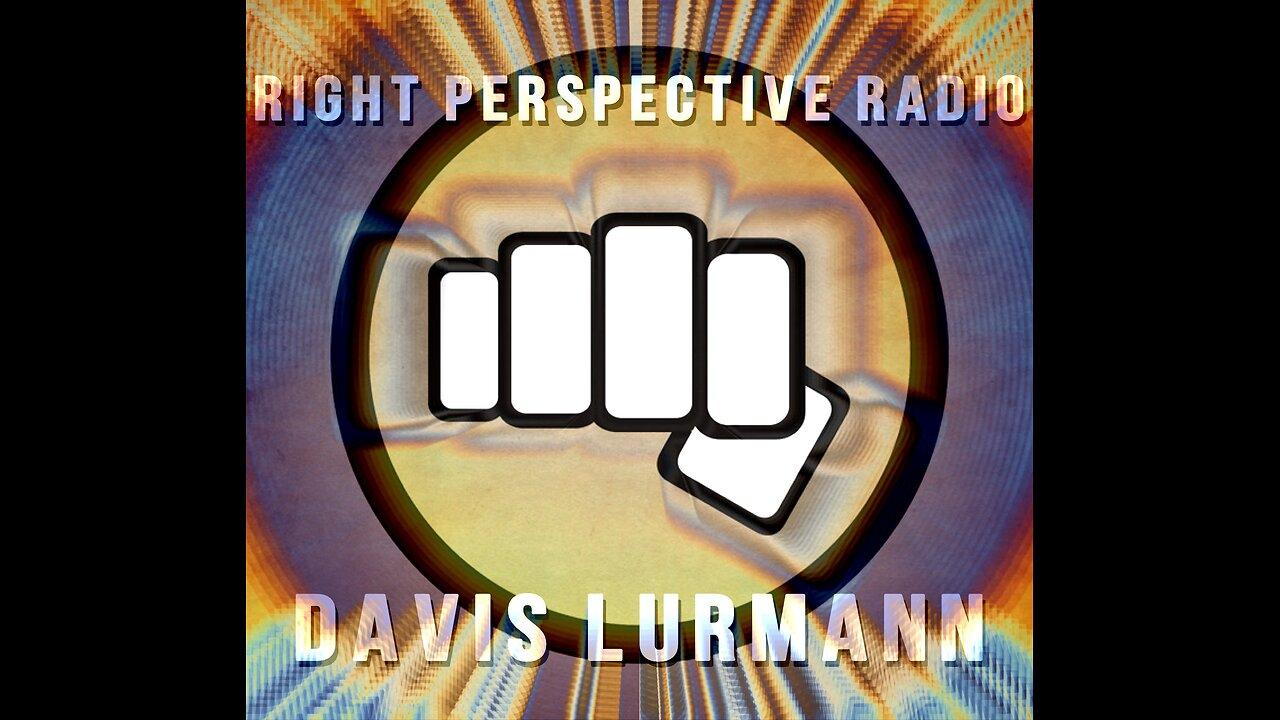 Right Perspective Radio with Davis Lurmann #202 20-Jan-2025