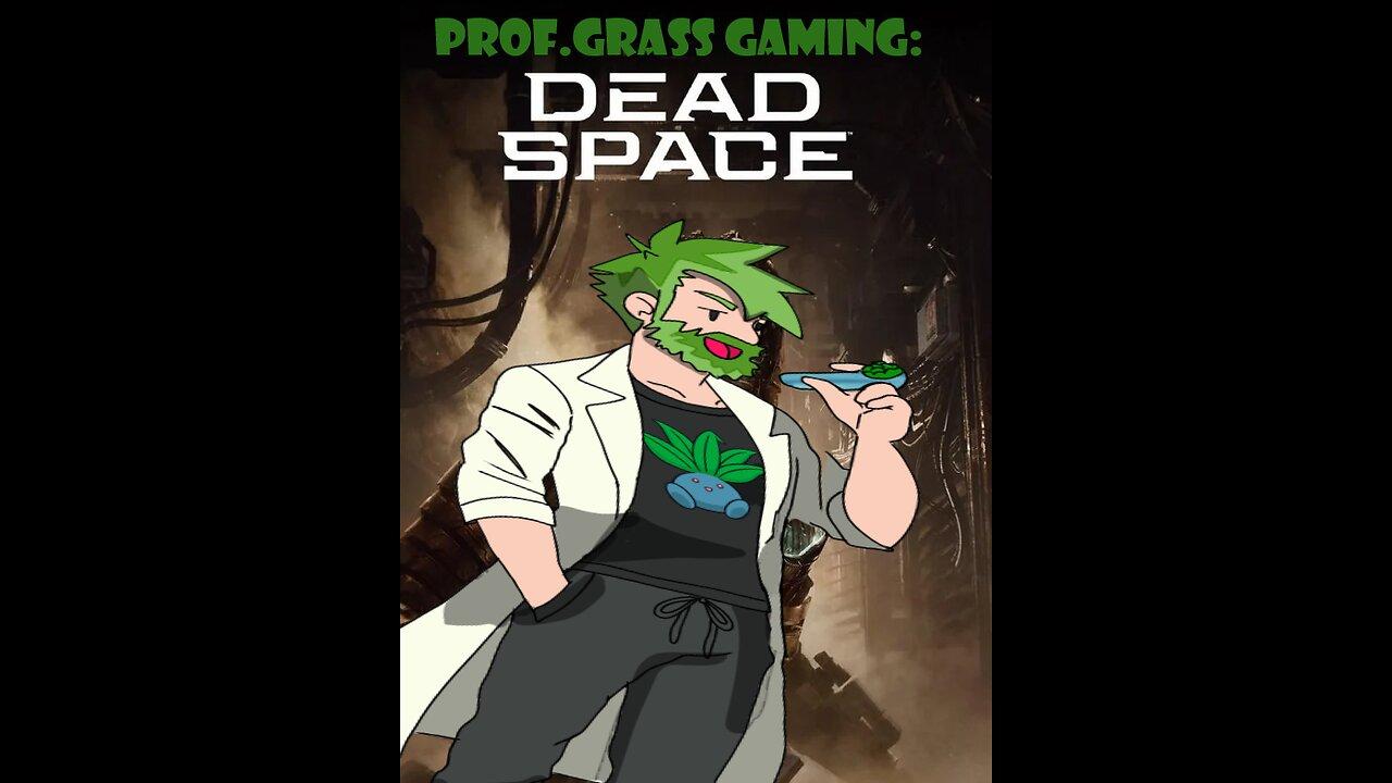 Prof.Grass Gaming: Dead Space [Chapter 9]