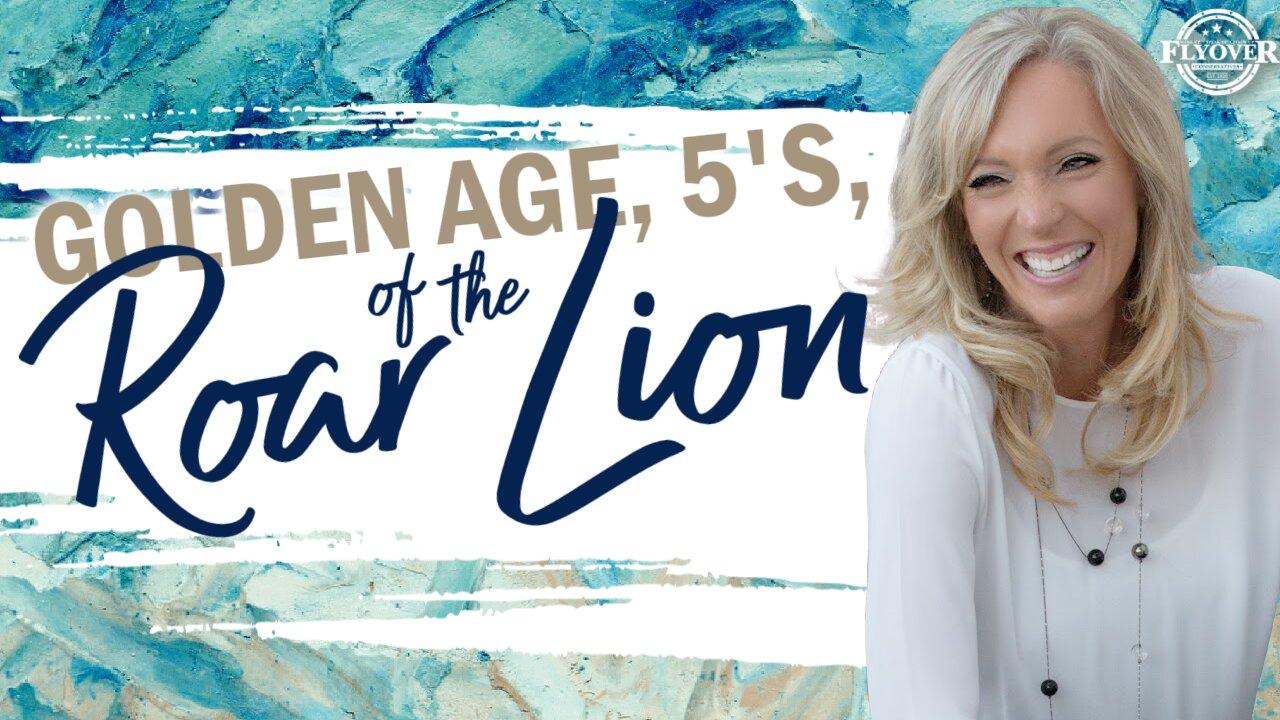 Prophecies | GOLDEN AGE, 5’S AND ROAR OF THE LION - The Prophetic Report with Stacy Whited