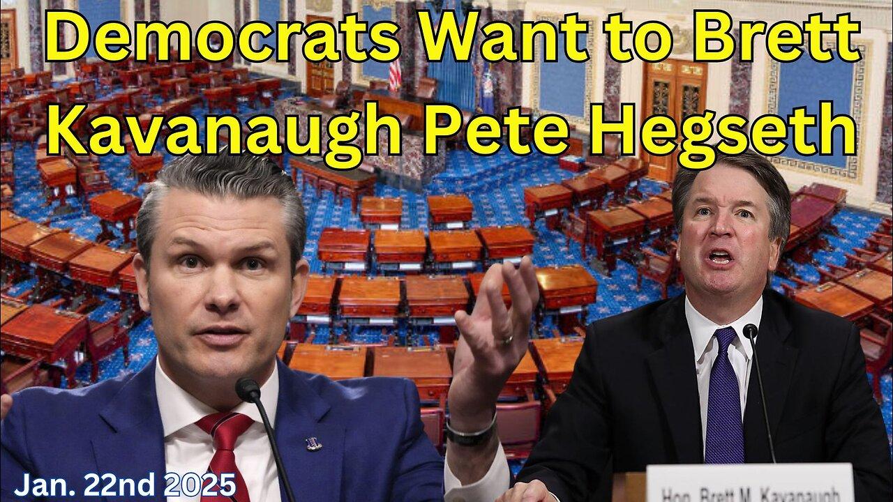 Democrats Want to Brett Kavanaugh Pete Hegseth