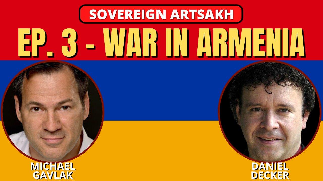 SOVEREIGN ARTSAKH EP. 3 - WAR IN ARMENIA