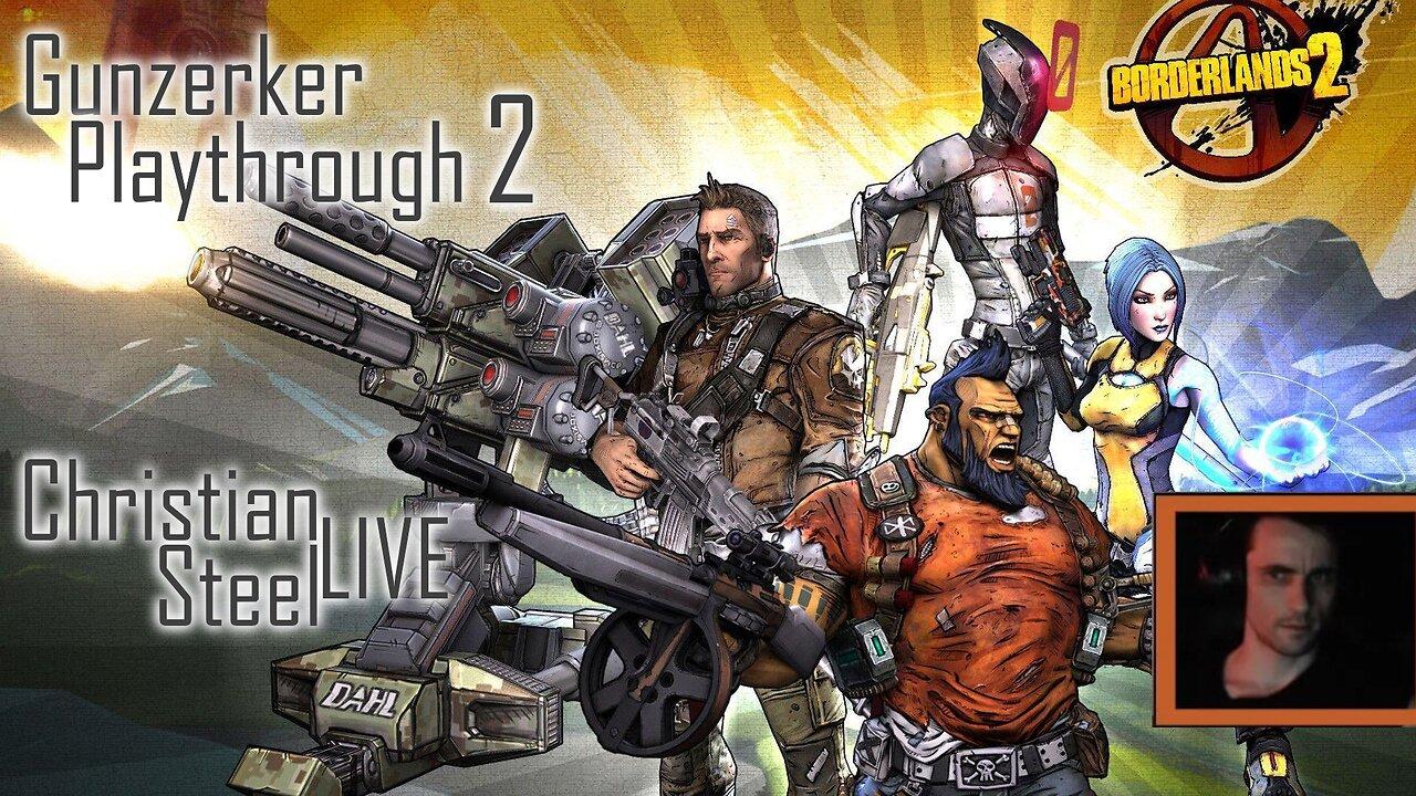 Borderlands 2 "Playthrough 2" Christian Steel LIVE / Borderlands 2