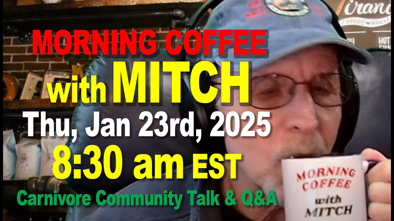 MORNING COFFEE with MITCH-Carnivore Talk - Thu, Jan 23rd, 2025, 8:30am EST