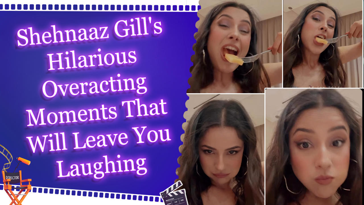 Shehnaaz Gill's hilarious overacting moments that will leave you laughing