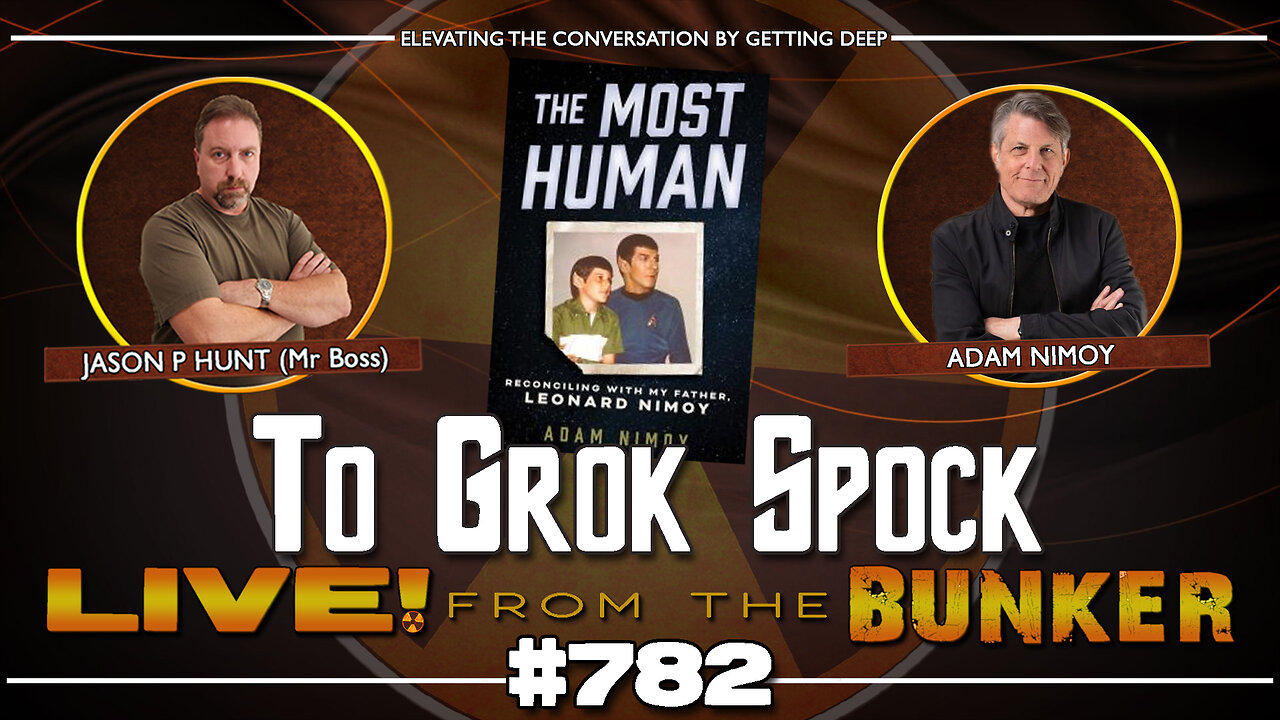 Live From The Bunker 782: To Grok Spock | Guest Adam Nimoy