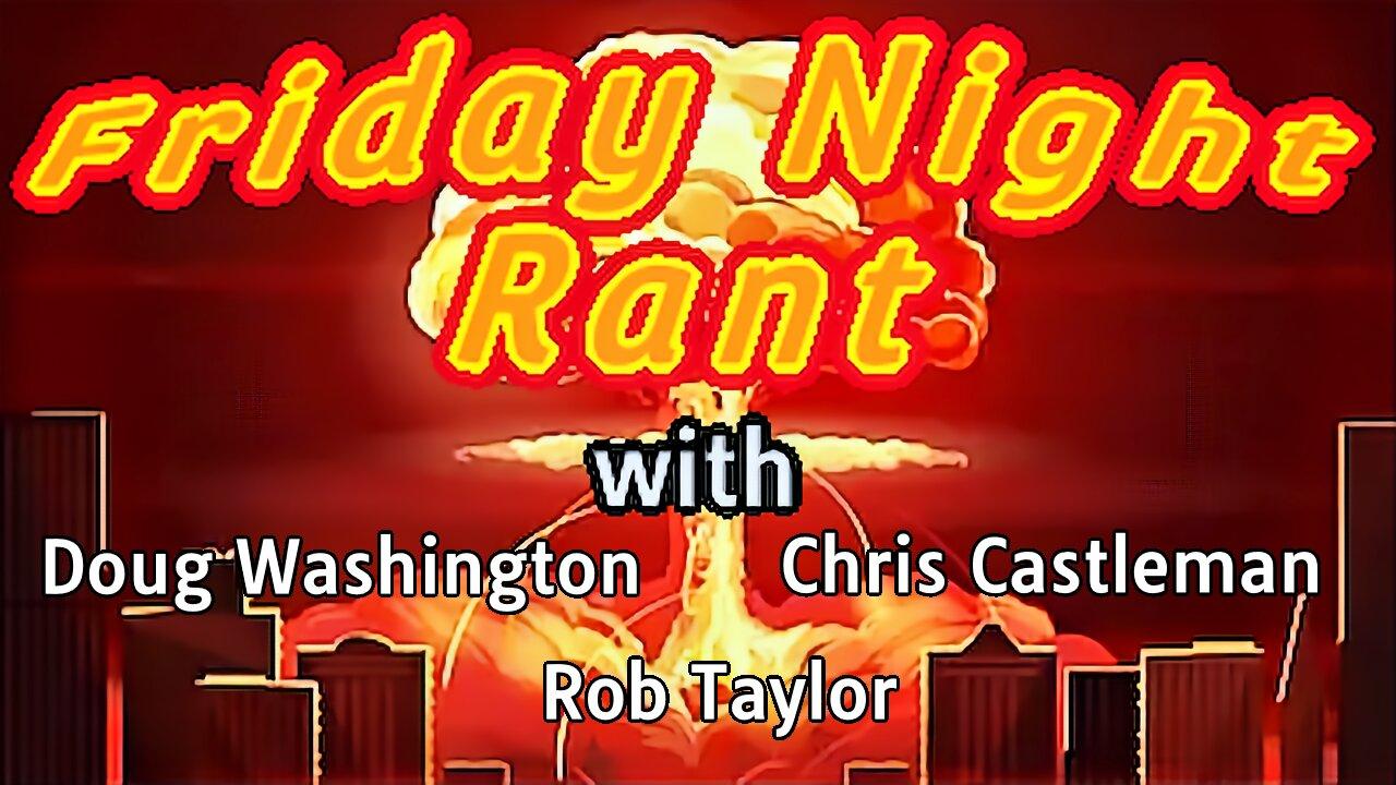 Friday Night Rant with Doug Washington, Chris Castleman, & Rob Taylor