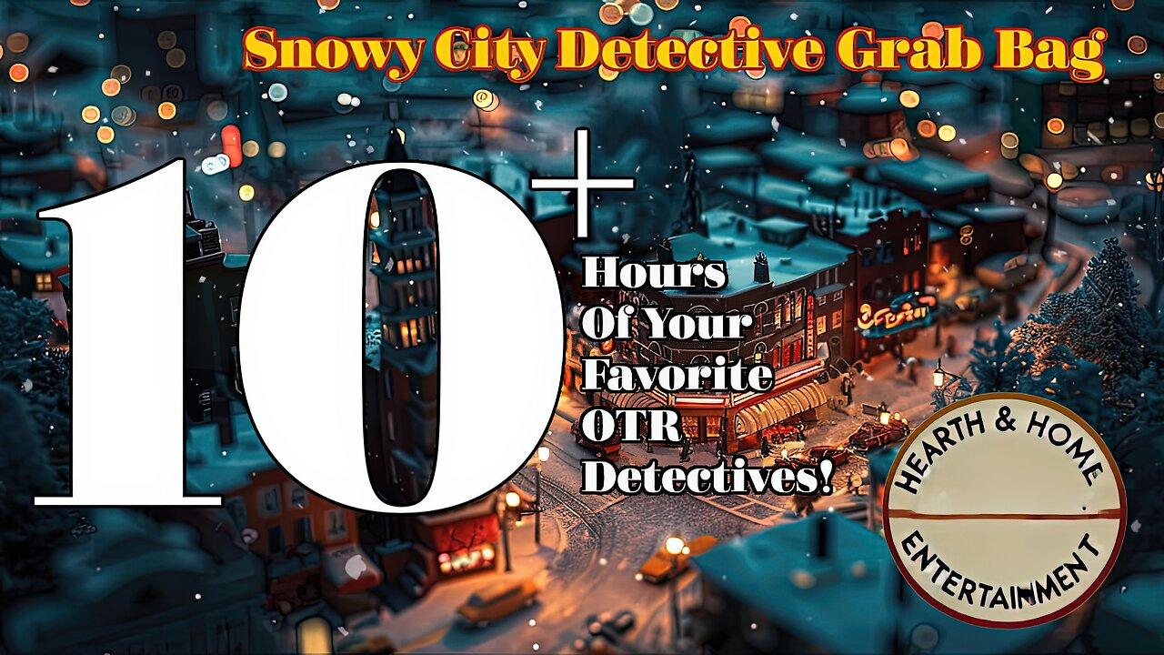 The Snowy City Detective Grab Bag | 10-Hour OTR Mystery Compilation