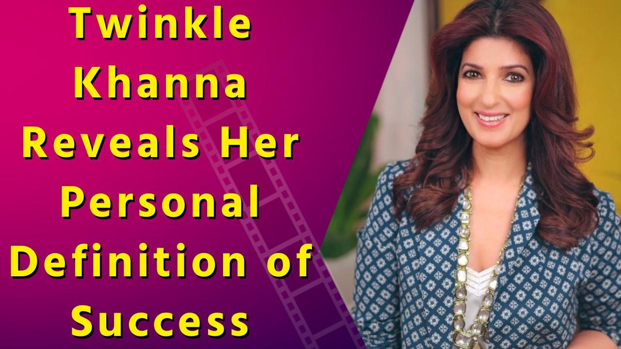 Twinkle Khanna Shares Her Unique Take on Achieving Success