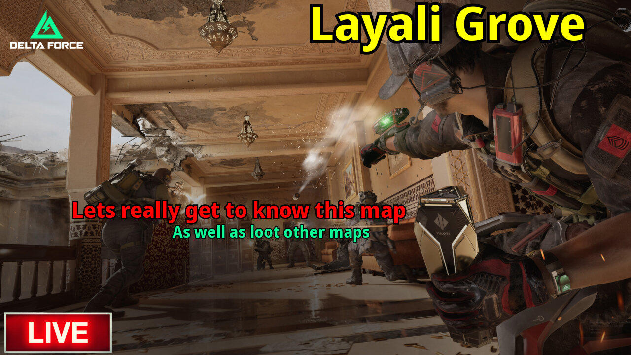 🔴LIVE : Delta Force - Layali Grove: Lets get to know this map! #DeltaForce #DeltaForceGame