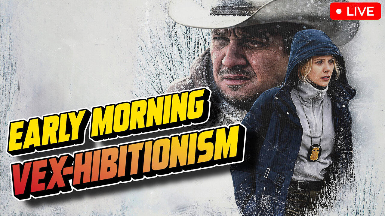 Taylor Sheridan's Unsung Western Masterpiece | Early Morning Vex-hibitionism 010