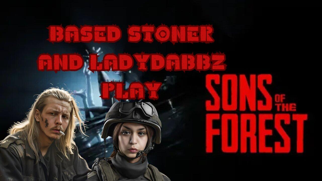 Based stoner and Ladydabbz plays Sons of the forest | sunday funday|