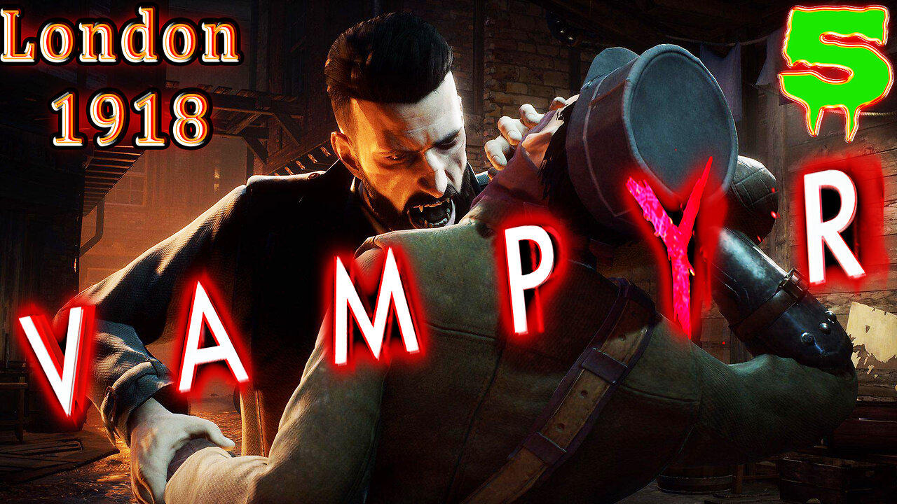 🩸 VampYr 🩸 🏭 London 1918 🏭 Dr. Jonathan Reid 🧛 Story Driven Vampire RPG 🧛 Part 5