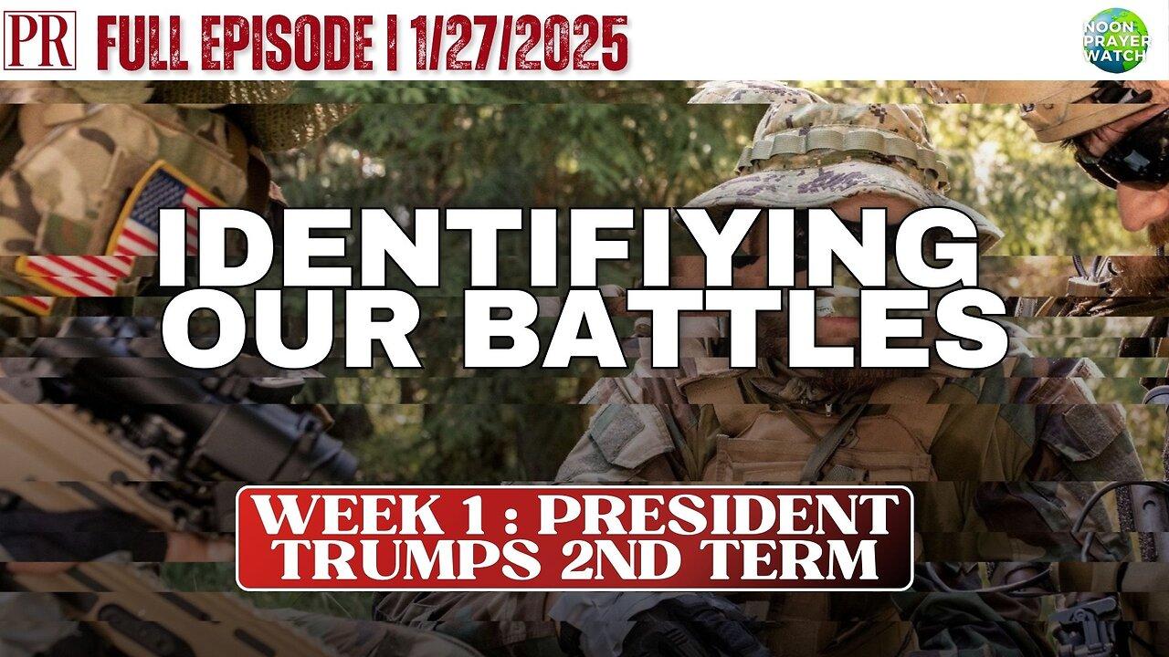 🔴 Identifying Our Battles | Noon Prayer Watch | 1/27/2025