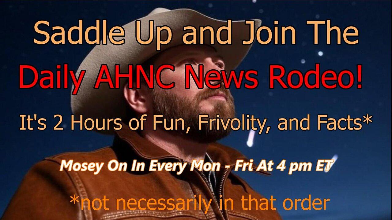 Ep. 1482 The Daily "AH,NC" News Rodeo. News With Commentary From The Right Side Of The Barbed Wire.